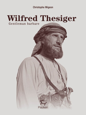 cover image of Wilfred Thesiger--Gentleman Barbare